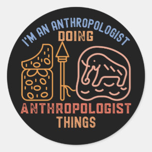 Adesivo Eu sou um Antropólogo Fazendo Coisas de Antropólog