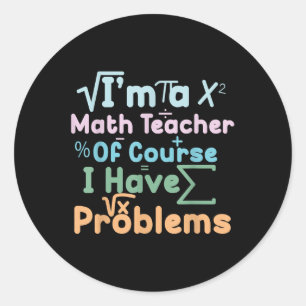 Adesivo Eu Sou Um Professor De Matemática Claro Que Tenho 