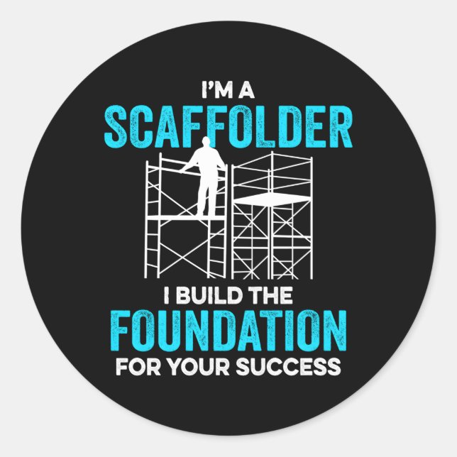 Adesivo Eu Sou Um Scaffolder Eu Construí A Base Para O Seu (Frente)