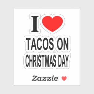 Adesivo Eu ❤️ TACOS NO DIA DE NATAL EU AMO TACOS EM Vinil