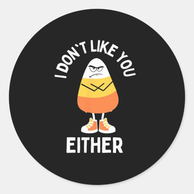 Adesivo Eu também não gosto de você doce Milho Sarcástico  (Frente)