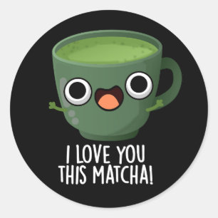 Adesivo Eu Te Amo Esta Matcha Engraçada Bebida Torna Escur