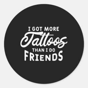 Adesivo Eu Tenho Mais Tatuagens Do Que Eu Tenho Amigos Tat