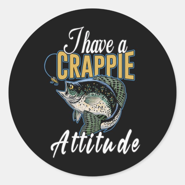 Adesivo Eu Tenho Uma Atitude De Pesca Crappie  (Frente)