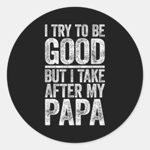 Adesivo Eu Tento Ser Bom Mas Eu Sigo A Camisa Do Meu Papai