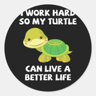 Adesivo Eu Trabalho Duro Para Minha Tartaruga Viver Melhor