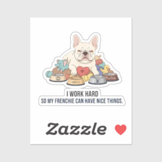 Adesivo Eu Trabalho Duro Para Que Meu Frenchie Viva Melhor