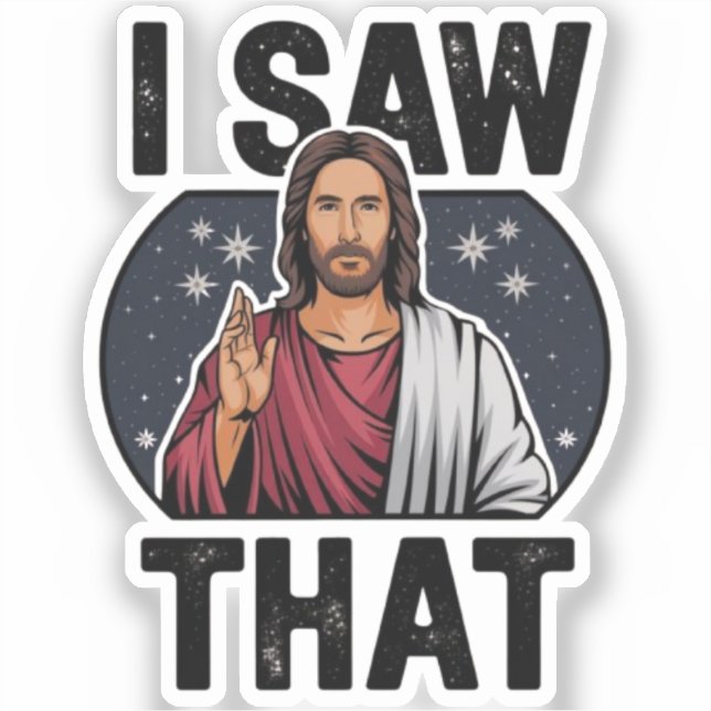 Adesivo Eu Vi Isso, Jesus Assistindo, Eu Vi Esse Jesus Mem (Frente)