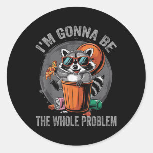 Adesivo Eu Vou Ser O Problema Da Raccoon.