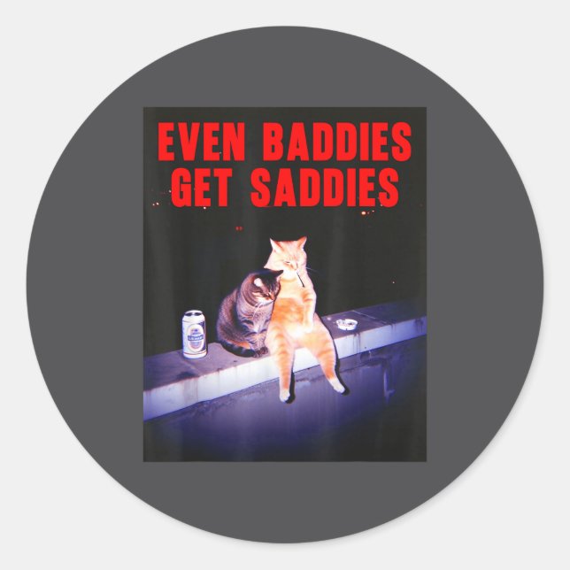 Adesivo Even Baddies Get Saddies Funny Cat Meme Aesthetic  (Frente)