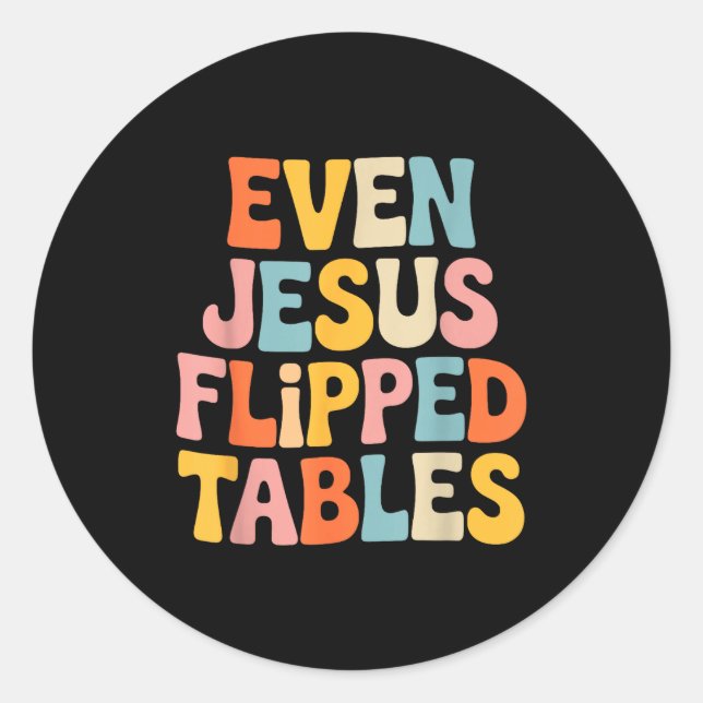 Adesivo Even Jesus Flipped Tables Funny Jesus Lovers Chris (Frente)