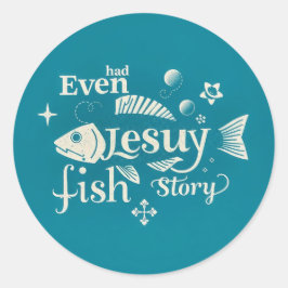 Adesivo Even Jesus Had a Fish Story: A Whimsical Typograph
