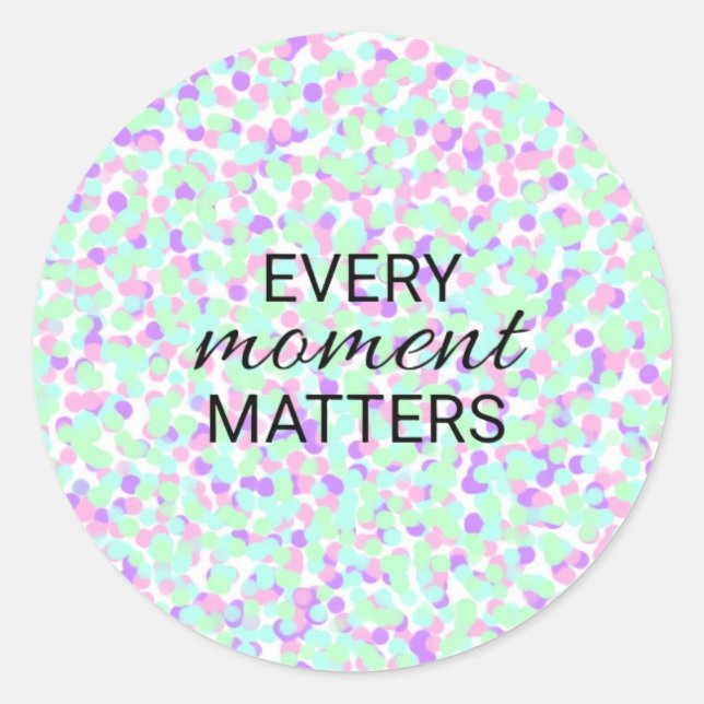 Adesivo Every moment matters sticker (Frente)