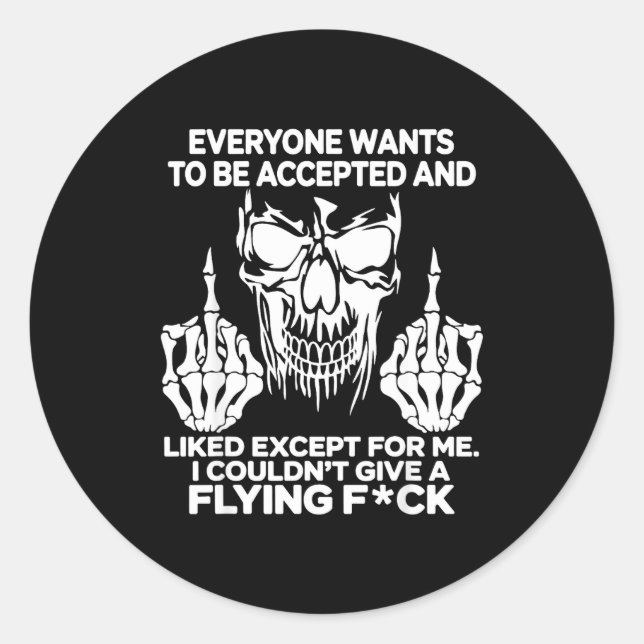 Adesivo Everyone Wants To Be Accepted And Likes Except For (Frente)