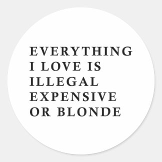 Adesivo Everything I Love Is Illegal Expensive Or Blonde F