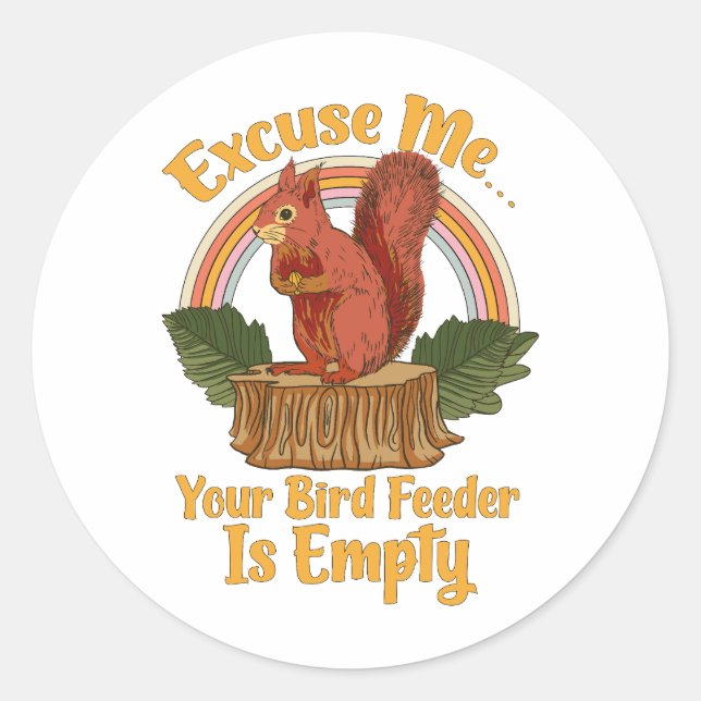 Adesivo Excuse Me Your Bird Feeder Is Empty Funny Squirrel (Frente)