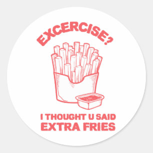 Adesivo Exercício Eu pensei que você disse batata frita ex