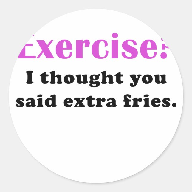Adesivo Exercício eu pensei que você disse "Extra Fries" (Frente)