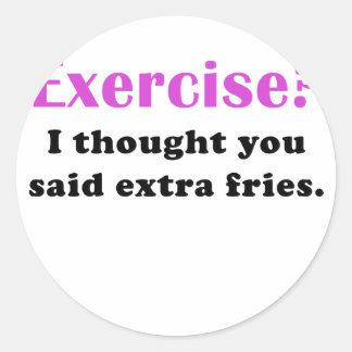 Adesivo Exercício eu pensei que você disse "Extra Fries"