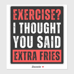 Adesivo Exercício? Eu Pensei Que Você Disse Fries Extra -