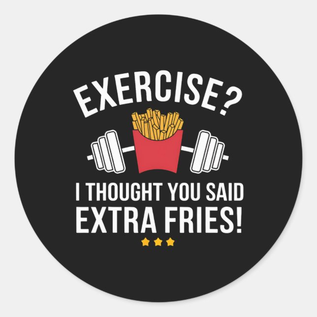Adesivo Exercício Eu Pensei Que Você Disse Fries Extra Eng (Frente)
