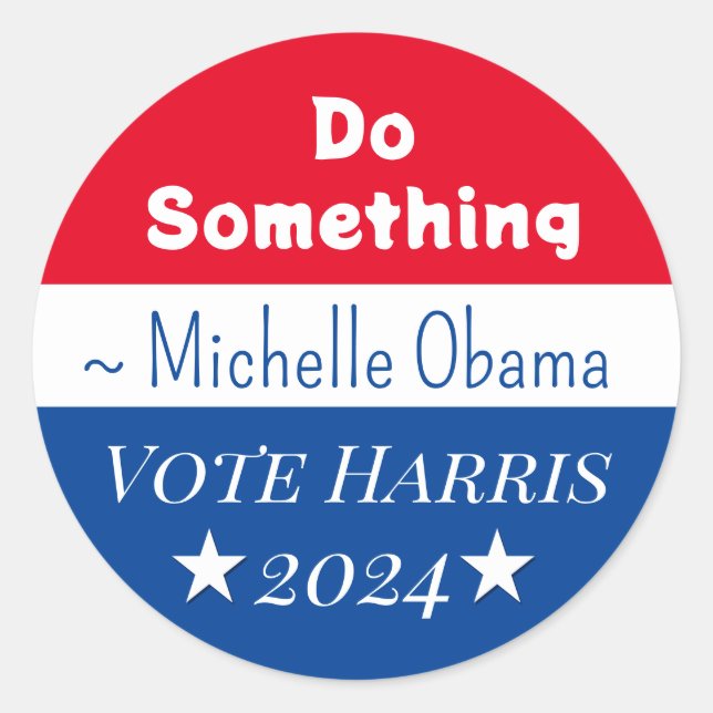 Adesivo Faça alguma coisa | Michelle Obama Say | Vote Harr (Frente)