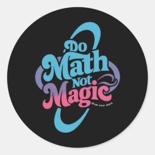 Adesivo Faça Cálculos Não Magia Amantes da Matemática 