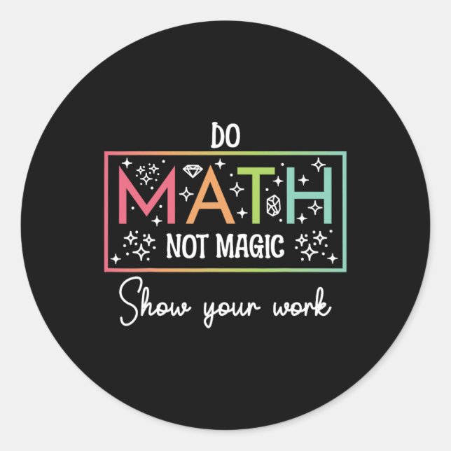 Adesivo Faça Matemática Não Magia Professor de Matemática  (Frente)