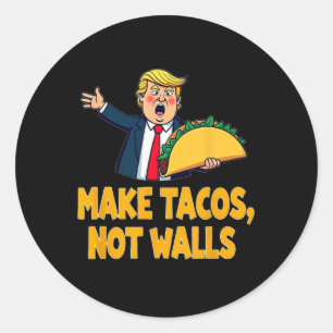 Adesivo Faça Tacos Não Paredes Engraçados Trump Taco Terça