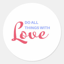 Adesivo Faça todas as coisas com amor - citação inspirador