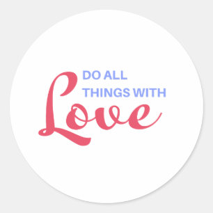 Adesivo Faça todas as coisas com amor - citação inspirador