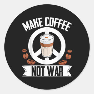 Adesivo Fazer Café Não Guerra Café Bean Barista Cafein D