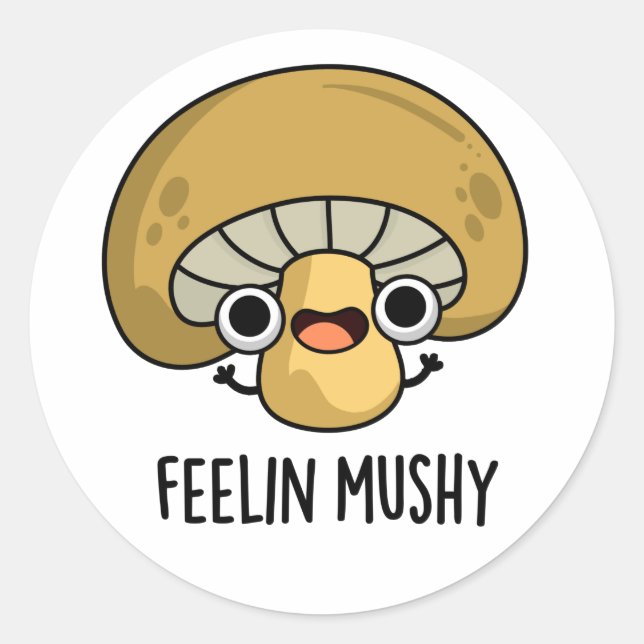Adesivo Feelin Mushy Funny Mushroom Pun (Frente)