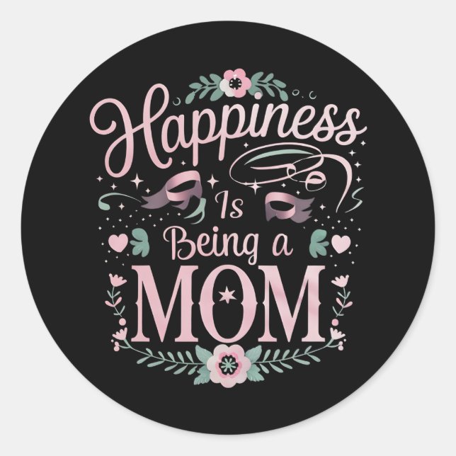 Adesivo Felicidade é Ser Uma Mãe Dia das Mães (Frente)