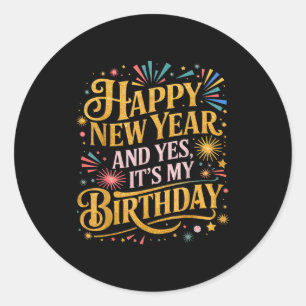 Adesivo Feliz Ano Novo Divertido E Sim É Meu Aniversário C