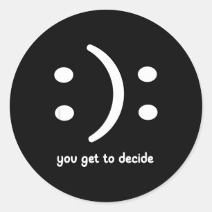 Adesivo Feliz Ou Triste Você Decide, Engraçado, Piadas, Sa