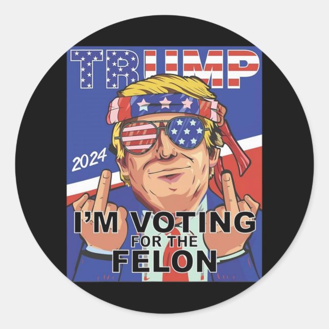 Adesivo Felon Trump 2024 Votando A Favor Do Felon (Frente)