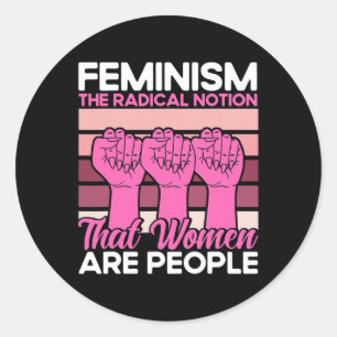 Adesivo Feminismo A Noção Radical De Que As Mulheres São P