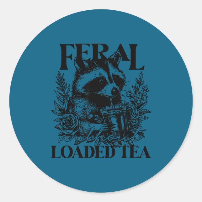 Adesivo Feral Without Loaded Tea Racoon Sarcastic Snarky F (Frente)