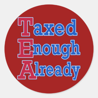 Adesivo FESTA TEA Já Tributada O Suficiente De Camisetas