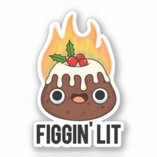 Adesivo Figgin Lit Funny Figgy Pudim Pun