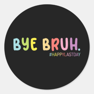 Adesivo Fim Do Ano Escolar Feliz Dia Passado Bruh