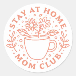 Adesivo Fique em casa, clube da mãe SAHM