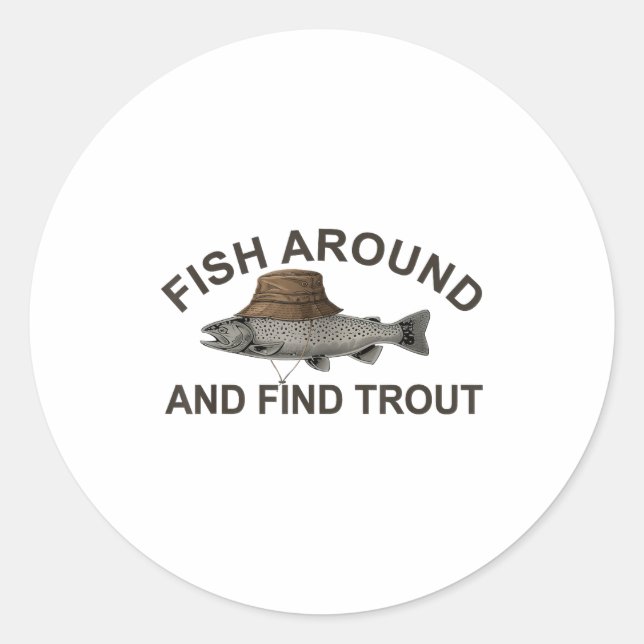 Adesivo Fish Around Find Trout, Funny Fisherman Fishing Jo (Frente)