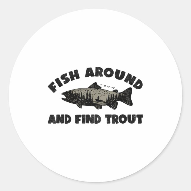 Adesivo Fish Around Find Trout, Funny Fisherman Fishing Jo (Frente)