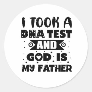 Adesivo Fiz um teste de DNA e Deus é meu pai