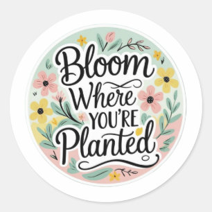 Adesivo Floresça Onde Você Está Plantado – Floral Estético