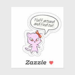 Adesivo Fluff Around and Find Out Sticker