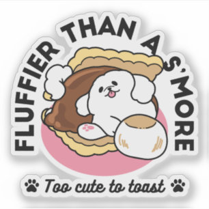 Adesivo Fluffier Tha S’more - Cute Dog and Dessert Pun