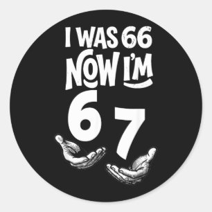 Adesivo Foi 66 67 Anos Engraçado Aniversário de 67 Seis Se